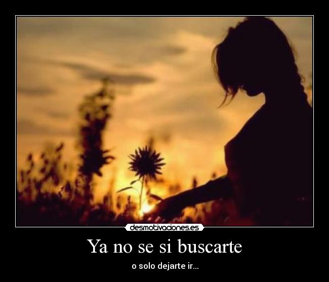 Ya no se si buscarte -