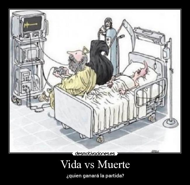 Vida vs Muerte - ¿quien ganará la partida?