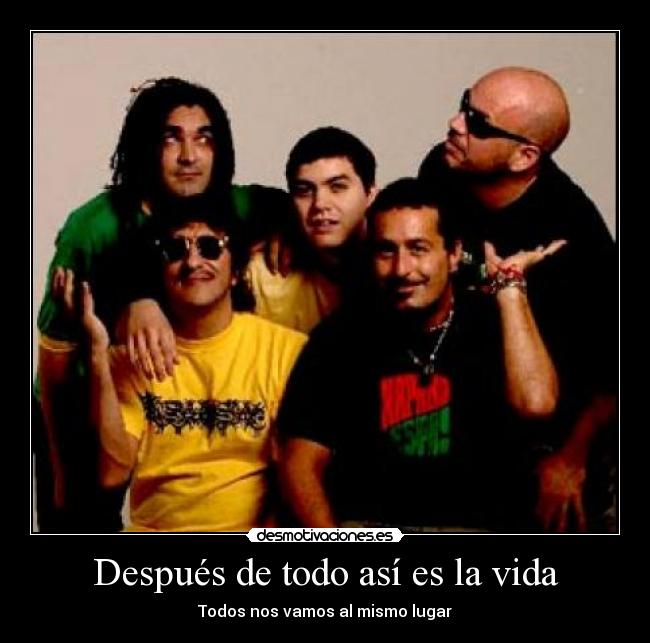 Después de todo así es la vida - Todos nos vamos al mismo lugar