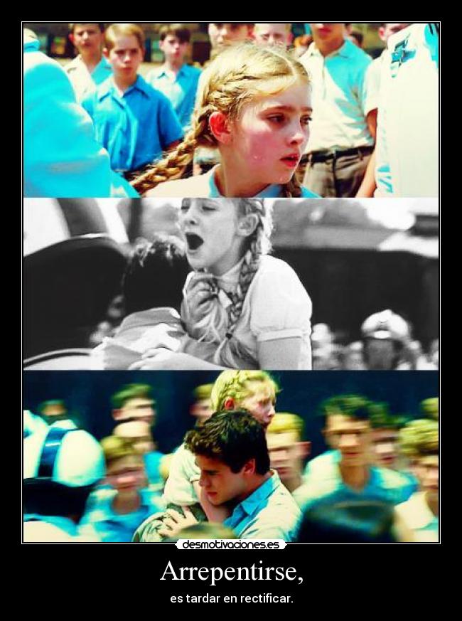 Arrepentirse, - es tardar en rectificar.