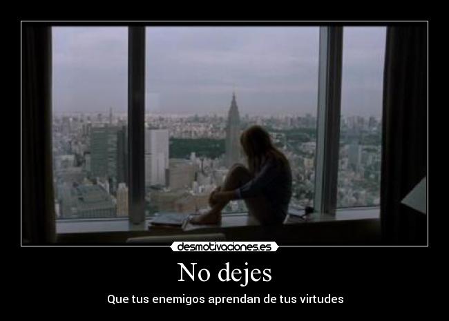 No dejes - Que tus enemigos aprendan de tus virtudes