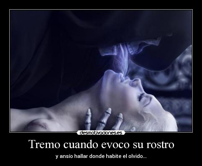 Tremo cuando evoco su rostro -