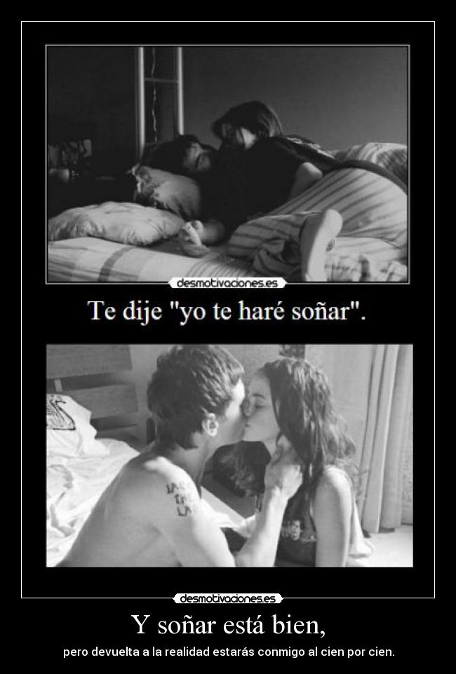 Y soñar está bien, -