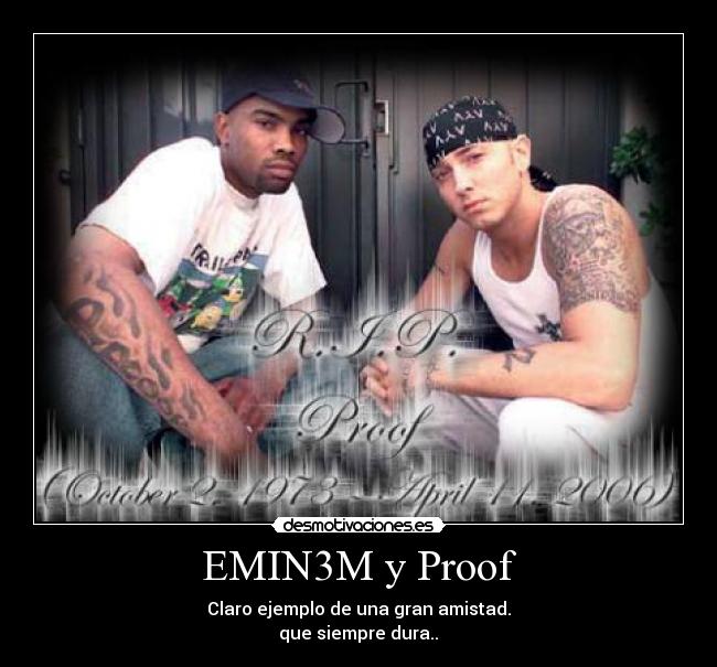 EMIN3M y Proof - Claro ejemplo de una gran amistad.
que siempre dura..♥