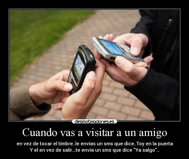 Cuando vas a visitar a un amigo -