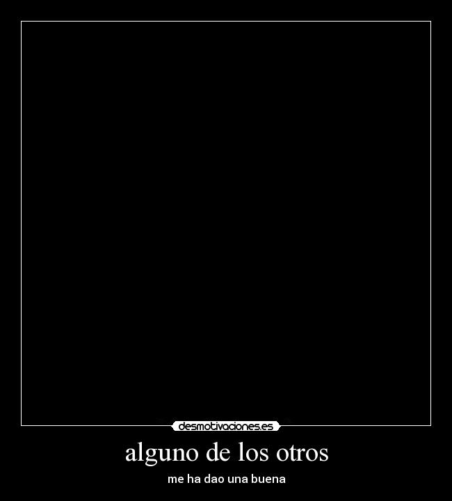 alguno de los otros -