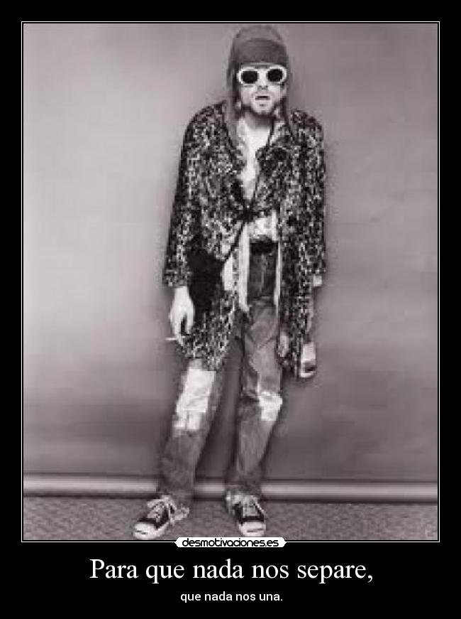 Para que nada nos separe, - que nada nos una.