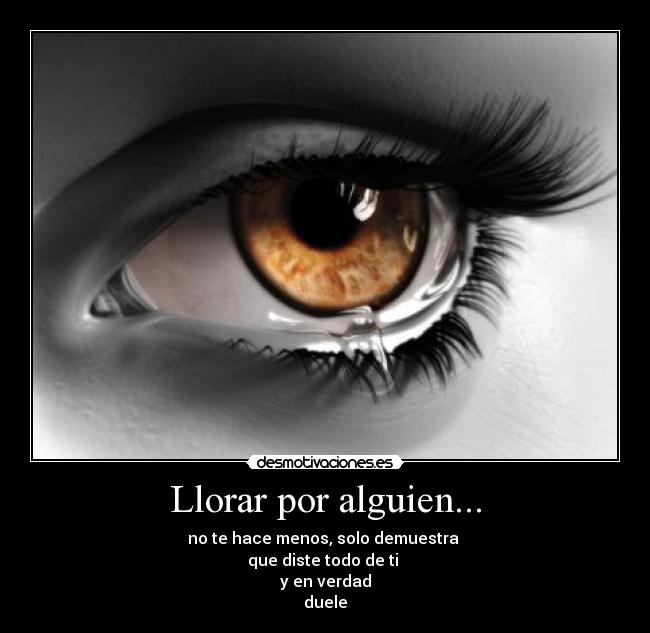 Llorar por alguien... -