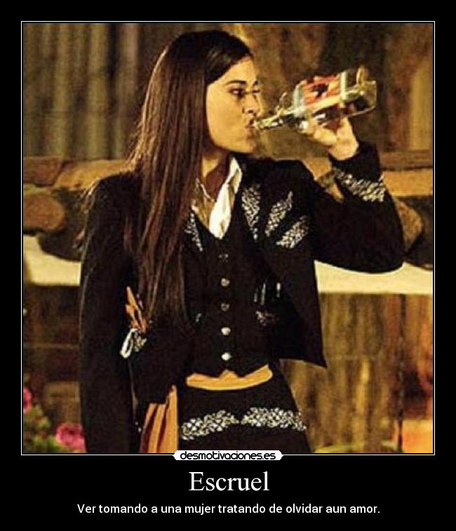 Escruel - Ver tomando a una mujer tratando de olvidar aun amor.