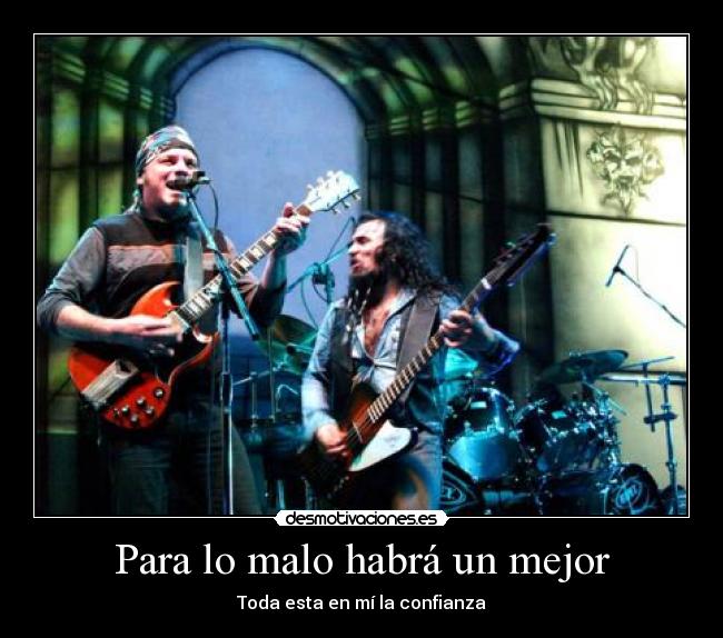 Para lo malo habrá un mejor - Toda esta en mí la confianza