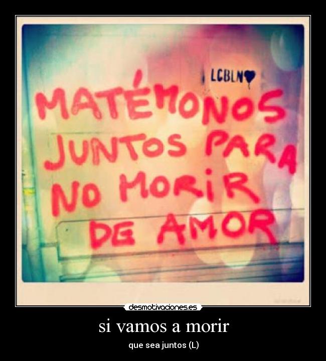 si vamos a morir -