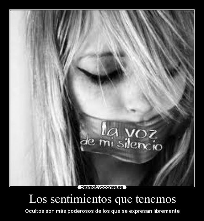 Los sentimientos que tenemos - Ocultos son más poderosos de los que se expresan libremente