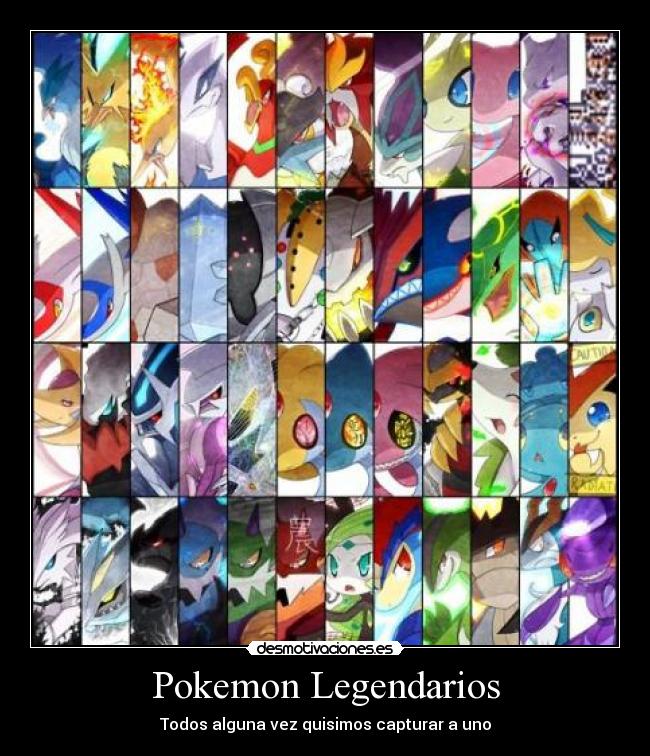 Pokemon Legendarios - Todos alguna vez quisimos capturar a uno