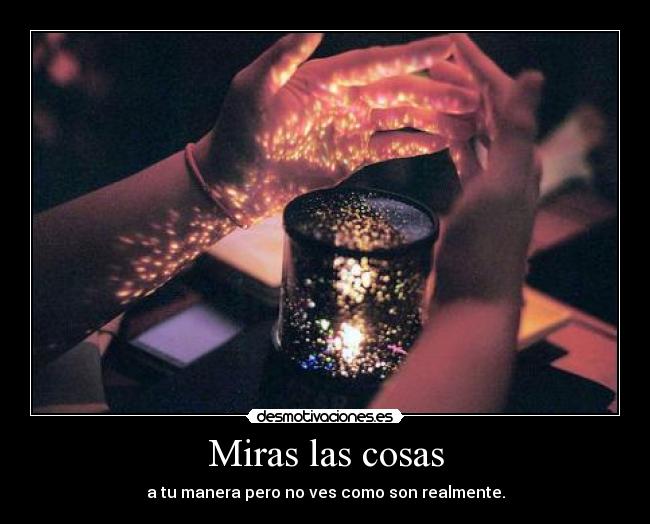 Miras las cosas - 