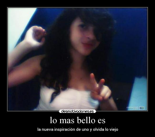 lo mas bello es -