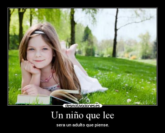 Un niño que lee - sera un adulto que piense.