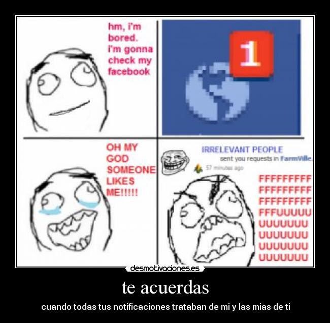 te acuerdas - cuando todas tus notificaciones trataban de mi y las mias de ti
