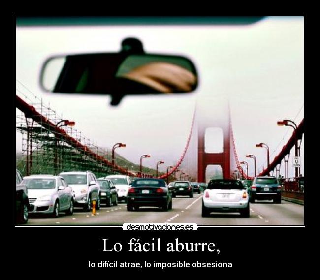 Lo fácil aburre, - 