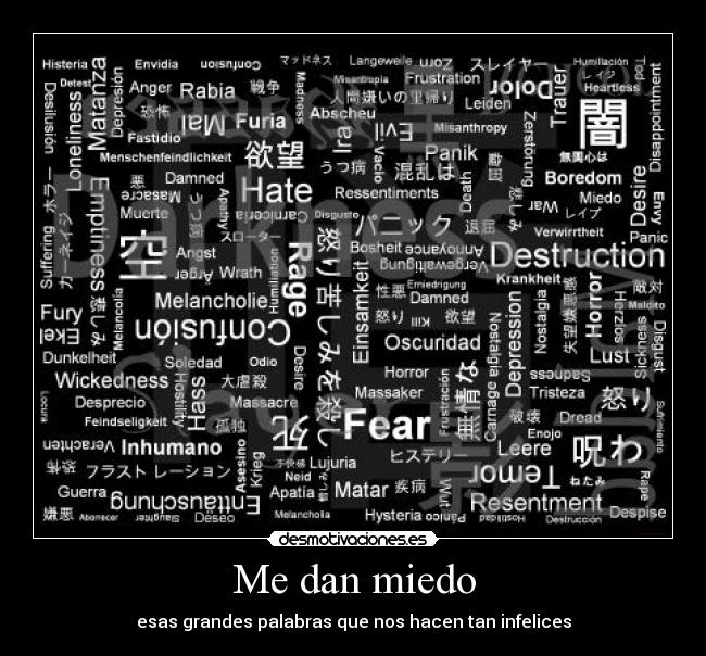 Me dan miedo - esas grandes palabras que nos hacen tan infelices