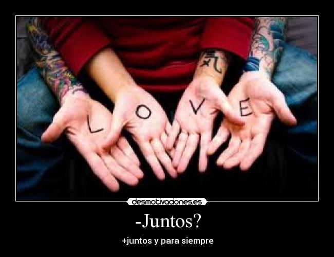 -Juntos? - +juntos y para siempre