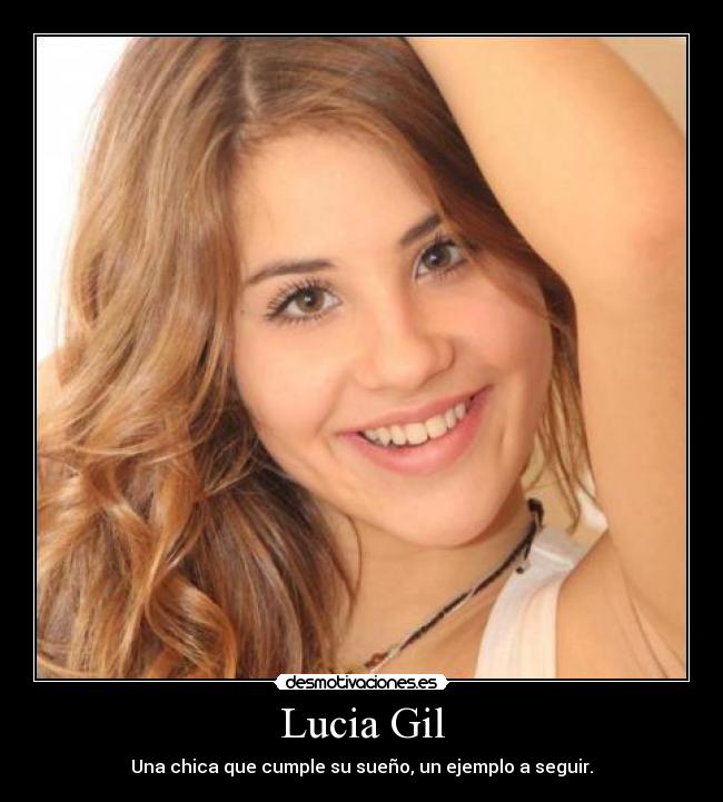 Lucia Gil - Una chica que cumple su sueño, un ejemplo a seguir.