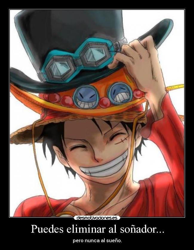 Puedes eliminar al soñador... -