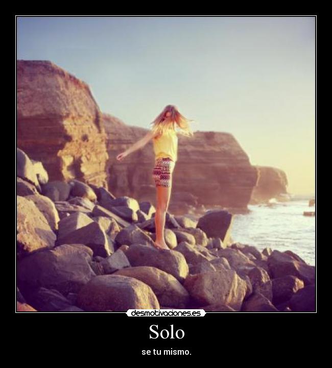 Solo - se tu mismo.
