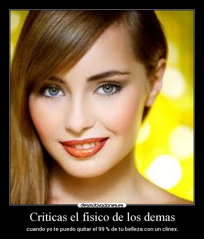 Criticas el fisico de los demas Desmotivaciones
