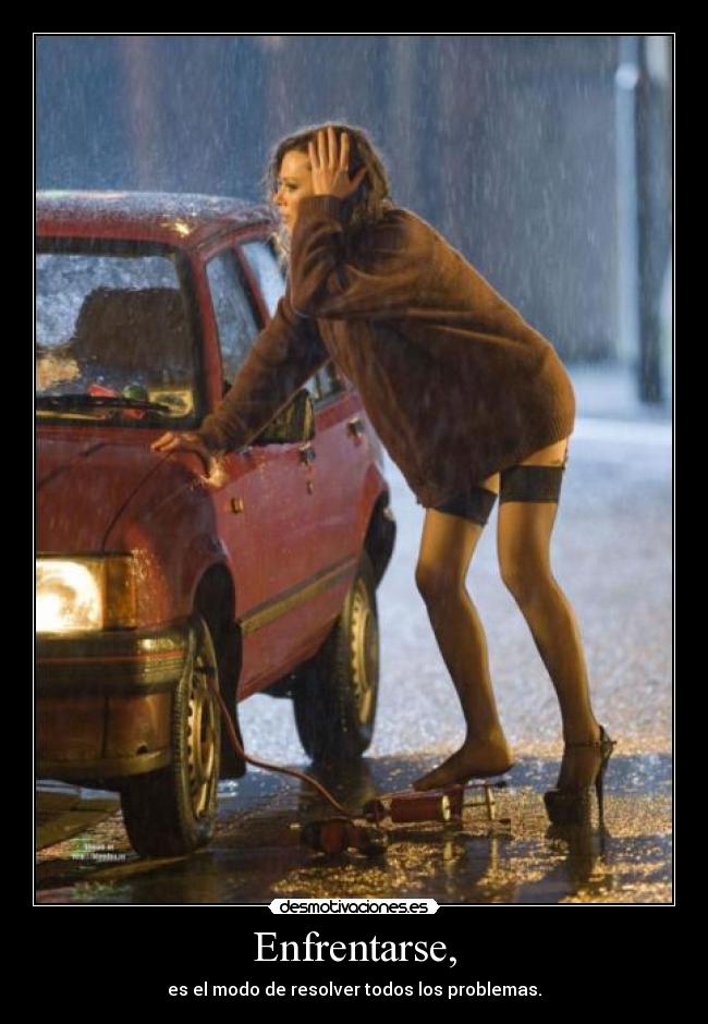 Enfrentarse, - es el modo de resolver todos los problemas.