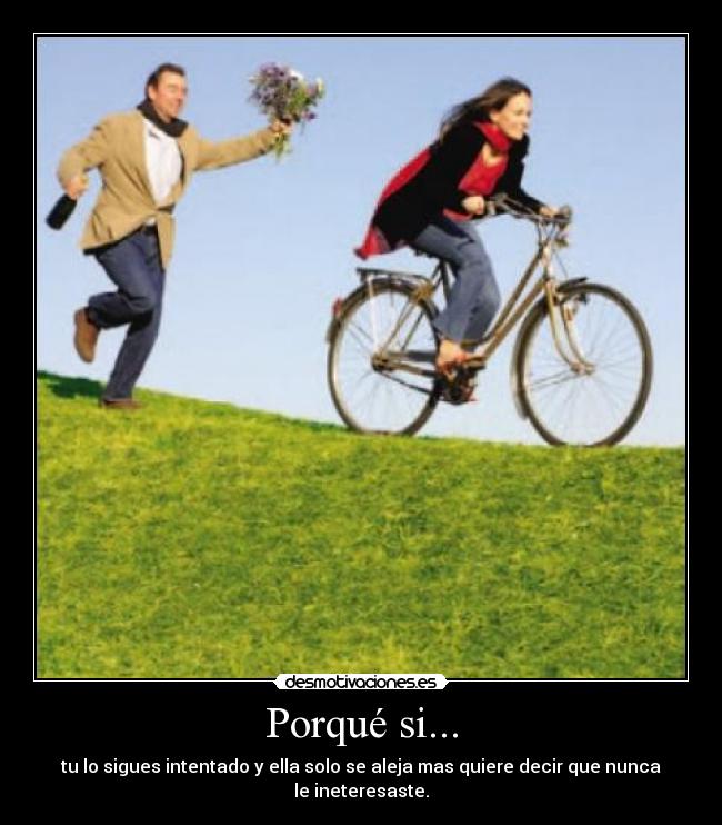 Porqué si... -