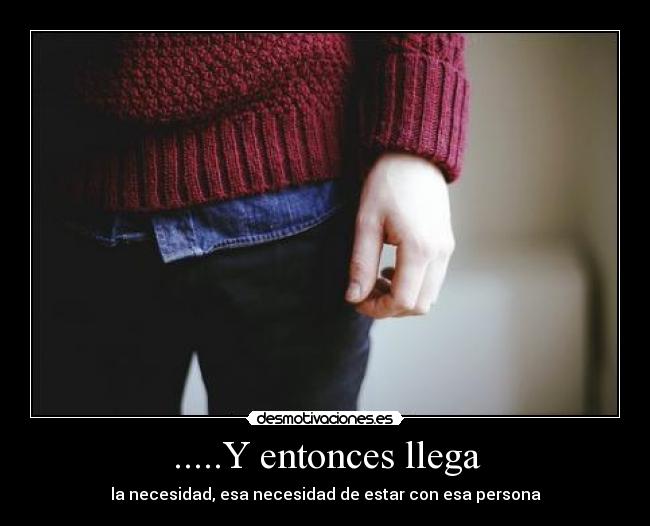 .....Y entonces llega -