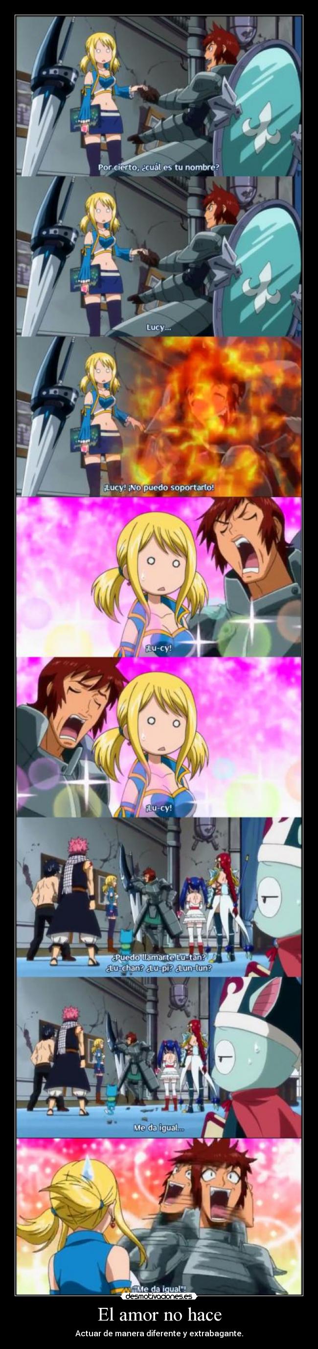 El amor no hace - Actuar de manera diferente y extrabagante.