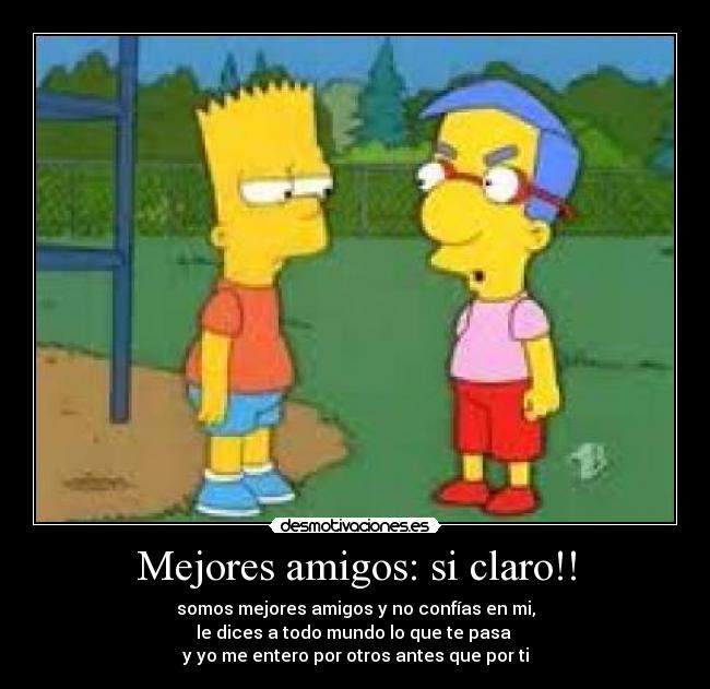 Mejores amigos: si claro!! -
