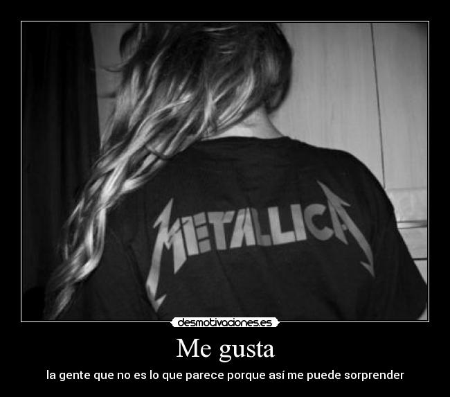 Me gusta - la gente que no es lo que parece porque así me puede sorprender