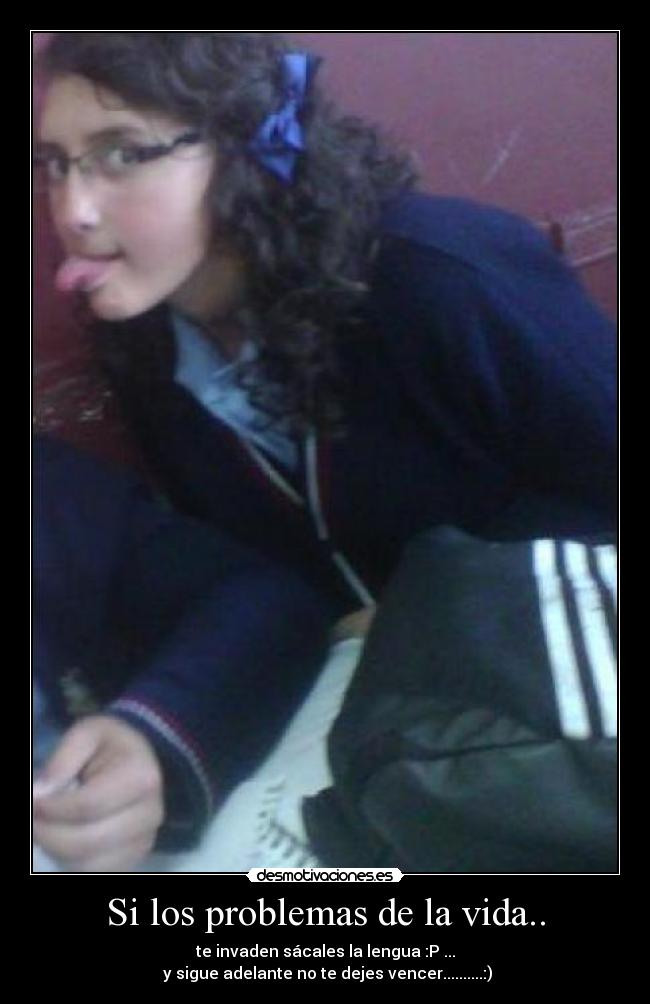 Si los problemas de la vida.. - 