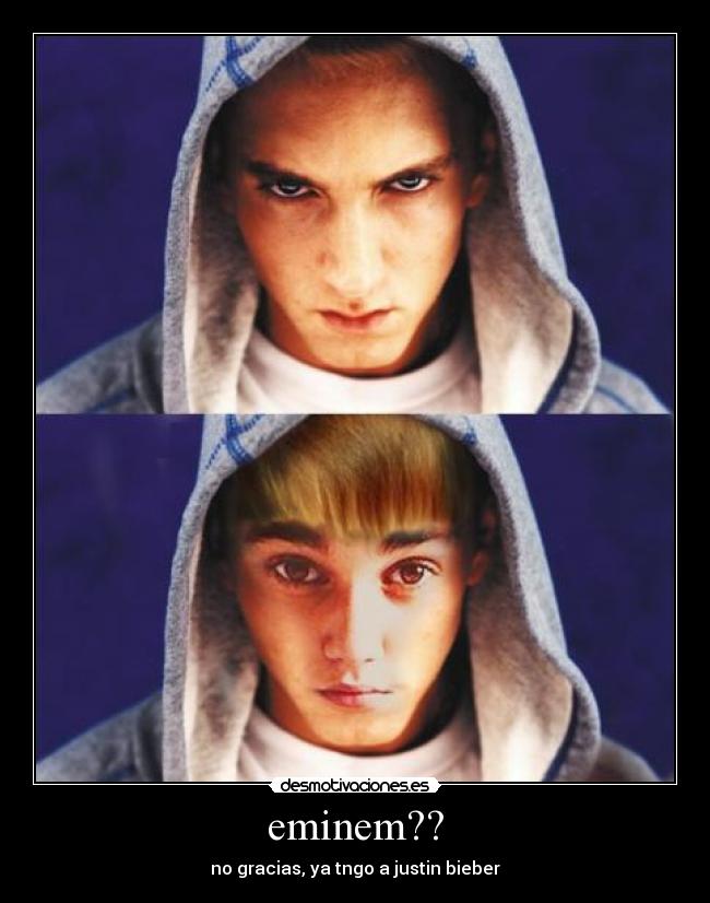 eminem?? - no gracias, ya tngo a justin bieber