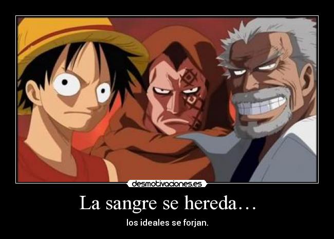 La sangre se hereda… - los ideales se forjan.