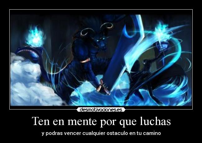 Ten en mente por que luchas -