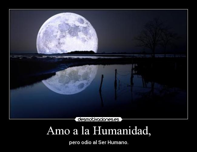 Amo a la Humanidad, -