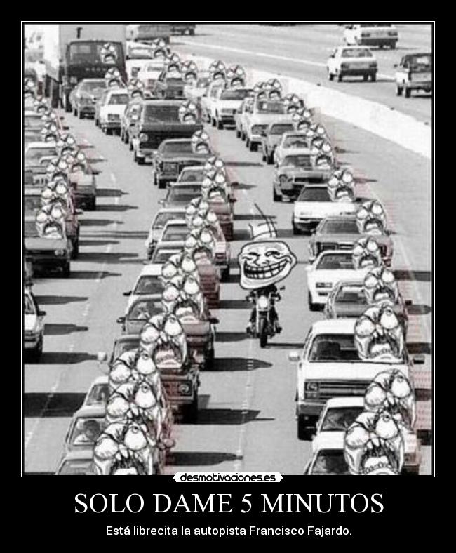 SOLO DAME 5 MINUTOS - Está librecita la autopista Francisco Fajardo.