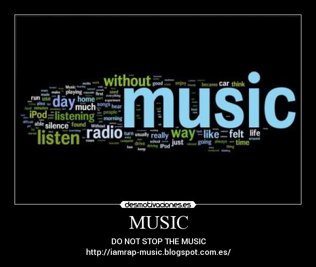 MUSIC - DO NOT STOP THE MUSIC
http://iamrap-music.blogspot.com.es/