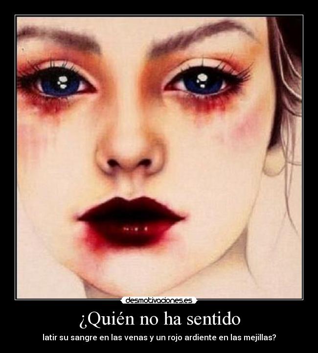 ¿Quién no ha sentido -