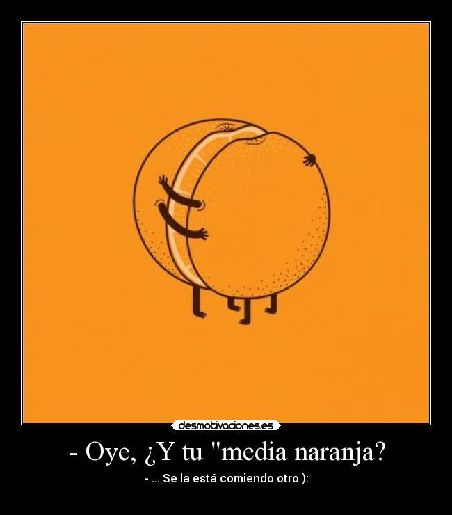 carteles media naranja desmotivaciones