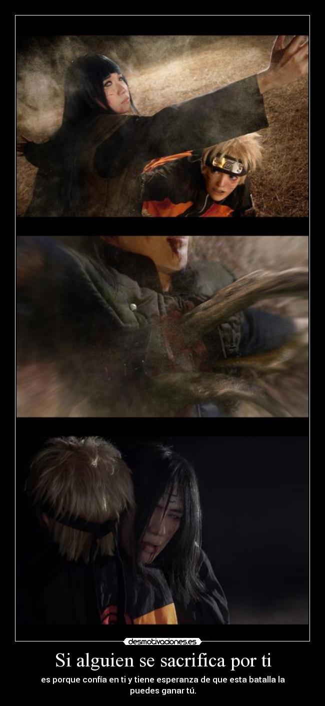 Si alguien se sacrifica por ti - es porque confía en ti y tiene esperanza de que esta batalla la puedes ganar tú.