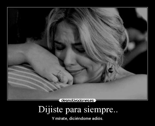 Dijiste para siempre.. - 