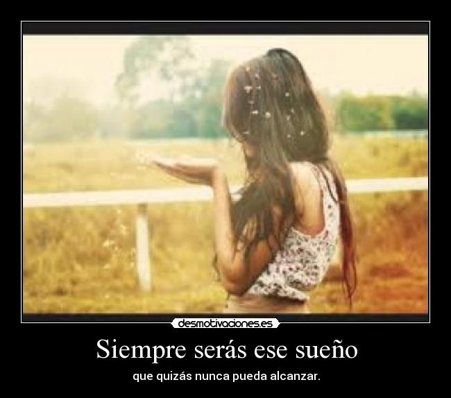 Siempre serás ese sueño -