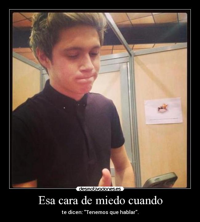 Esa cara de miedo cuando -