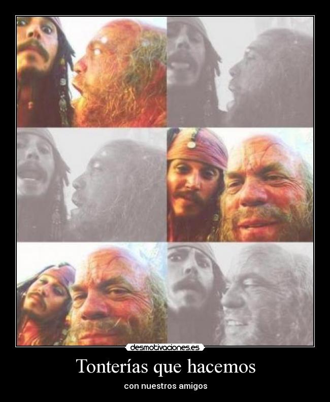 Tonterías que hacemos - con nuestros amigos