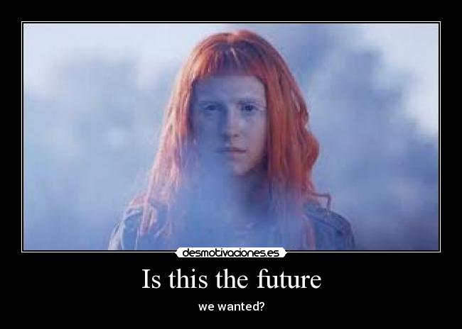 Is this the future - we wanted?