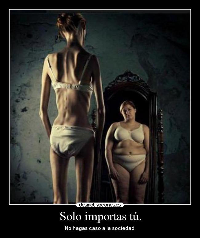 Solo importas tú. -